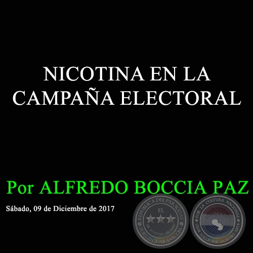 NICOTINA EN LA CAMPAÑA ELECTORAL - Por ALFREDO BOCCIA PAZ - Sábado, 09 de Diciembre de 2017